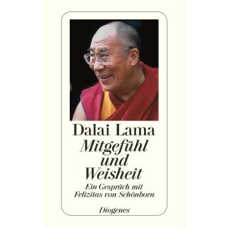 Dalai Lama - Mitgefühl und Weisheit - Ein Gespräch mit Felizitas von Schönborn (TB)