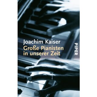Kaiser, Joachim -  Große Pianisten in unserer Zeit (TB)