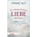 Alt, Franz -  Die außergewöhnlichste Liebe...