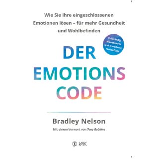 Nelson, Bradley -  Der Emotionscode - Wie Sie Ihre eingeschlossenen Emotionen lösen für mehr Gesundheit und Wohlbefinden