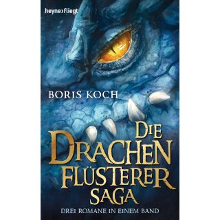 Koch, Boris -  Die Drachenflüsterer-Saga - Drei Romane in einem Band (TB)