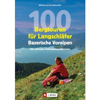 Bahnmüller, Wilfried und Lisa -  100 Bergtouren für Langschläfer Bayerische Voralpen (TB)