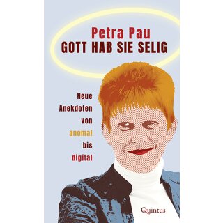 Pau, Petra -  Gott hab sie selig - Neue Anekdoten von anomal bis digital (TB)
