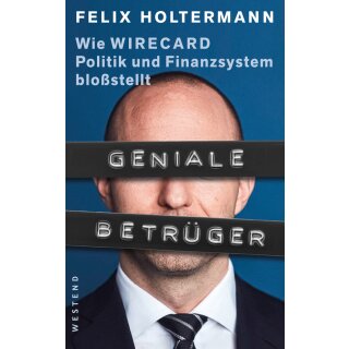 Holtermann, Felix -  Geniale Betrüger - Wie Wirecard Politik und Finanzsystem bloßstellt (TB)