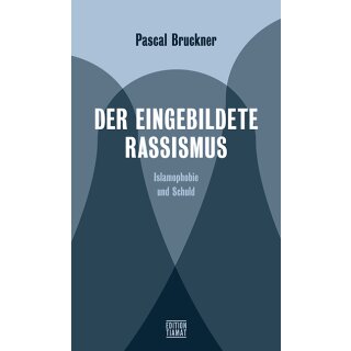 Bruckner, Pascal - Der eingebildete Rassismus - Islamophobie und Schuld (TB)