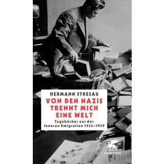 Stresau, Hermann -  Von den Nazis trennt mich eine Welt - Tagebücher aus der inneren Emigration 1933-1939 (HC)