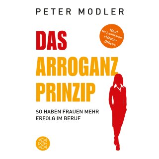 Modler, Peter -  Das Arroganz-Prinzip - So haben Frauen mehr Erfolg im Beruf (TB)