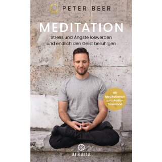 Beer, Peter -  Meditation - Stress und Ängste loswerden und endlich den Geist beruhigen (TB)