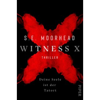 Moorhead, S. E. -  Witness X – Deine Seele ist der Tatort (TB)
