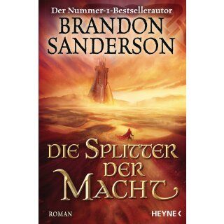 Sanderson, Brandon - Die Sturmlicht-Chroniken (6) Die Splitter der Macht (TB)