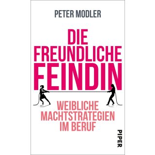 Modler, Peter -  Die freundliche Feindin - Weibliche Machtstrategien im Beruf (HC)