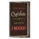 ROKO043 - Schokoladen-Tafel : Too mich chocolate is never...