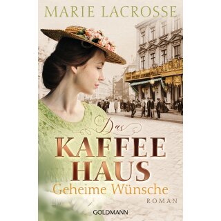 Lacrosse, Marie - Die Kaffeehaus-Saga (3) Das Kaffeehaus - Geheime Wünsche (TB)