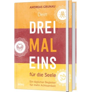 Grunau, Andreas -  Dein Dreimaleins für die Seele - Ein täglicher Begleiter für mehr Achtsamkeit (HC)