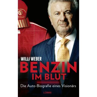 Weber, Willi -  Benzin im Blut - Die Auto-Biografie eines Visionärs (HC)