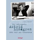 Bohlund, Kjell -  Die unbekannte Astrid Lindgren - Ihre...