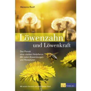Ruoff, Marianne -  Löwenzahn und Löwenkraft - Das Porträt einer starken Heilpflanze (HC)