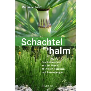 Ruoff, Marianne -  Schachtelhalm - Drachenmedizin aus der Urzeit. Mit vielen Rezepten und Anwendungen (HC)