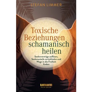 Limmer, Stefan -  Toxische Beziehungen schamanisch heilen (TB)