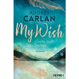 Carlan, Audrey - Die Wish-Reihe (4) My Wish - Greife nach den Sternen - Roman