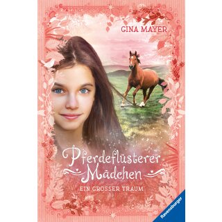 Mayer, Gina - Pferdeflüsterer-Mädchen Pferdeflüsterer-Mädchen, Band 2: Ein großer Traum (HC)