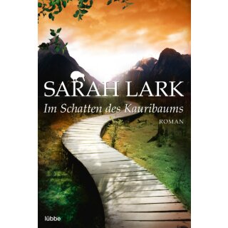 Lark, Sarah - Die Kauri-Trilogie (2) Im Schatten des Kauribaums - Roman