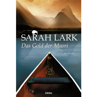 Lark, Sarah - Die Kauri-Trilogie (1) Das Gold der Maori - Roman