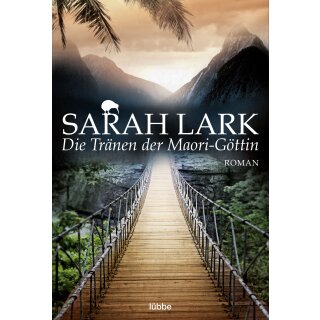 Lark, Sarah - Die Kauri-Trilogie (3) Die Tränen der Maori-Göttin - Roman