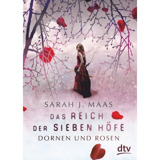 Maas, Sarah J. - Das Reich der sieben Höfe-Reihe (1)  Dornen und Rosen (TB)