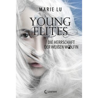 Lu, Marie -  Young Elites (Band 3) - Die Herrschaft der Weißen Wölfin - Spannende Fantasy-Trilogie ab 14 Jahre