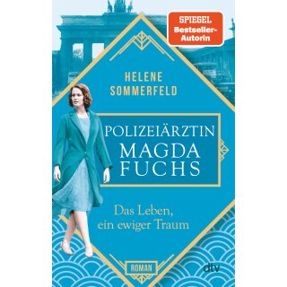 Sommerfeld, Helene - Polizeiärztin Magda Fuchs-Serie (1) Polizeiärztin Magda Fuchs – Das Leben, ein ewiger Traum - Roman