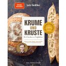 Geißler, Lutz -  Krume und Kruste – Brot backen in Perfektion - Schritt für Schritt: Rezepte, Tipps und Kniffe für mehr als 25 legendäre Brotrezepte