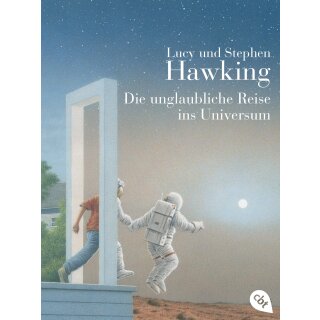 Hawking, Lucy; Hawking, Stephen - Die "Universum"-Reihe (Kinderbücher) (2) Die unglaubliche Reise ins Universum (TB)
