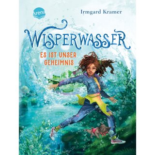 Kramer, Irmgard -  Wisperwasser. Es ist unser Geheimnis - Kinderbuch mit wichtiger Botschaft über Mut und Freundschaft ab 8