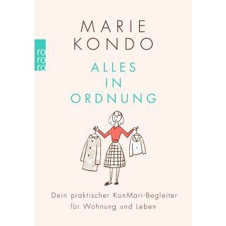 Kondo, Marie -  Alles in Ordnung - Dein praktischer KonMari-Begleiter für Wohnung und Leben