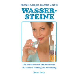 Gienger, Michael; Goebel, Joachim -  Wassersteine - Das Praxisbuch zum Edelsteinwasser: 100 Steine in Wirkung und Anwendung