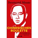 Shum, Desmond -  Chinesisches Roulette - Ein Ex-Mitglied der roten Milliardärskaste packt aus. Der brisante Insiderbericht aus Chinas Elite