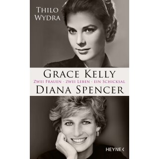 Wydra, Thilo -  Grace Kelly und Diana Spencer - Zwei Frauen. Zwei Leben. Ein Schicksal (HC)