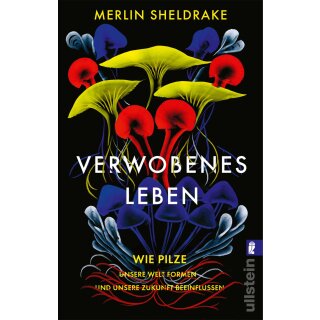 Sheldrake, Merlin -  Verwobenes Leben - Wie Pilze unsere Welt formen und unsere Zukunft beeinflussen (HC)