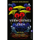 Sheldrake, Merlin -  Verwobenes Leben - Wie Pilze unsere...