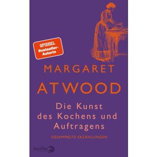 Atwood, Margaret - Die Kunst des Kochens und Auftragens - Gesammelte Erzählungen (HC)