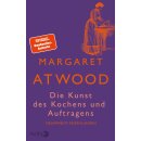 Atwood, Margaret - Die Kunst des Kochens und Auftragens -...