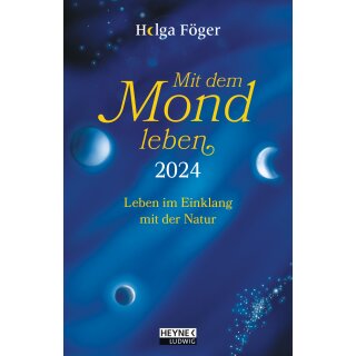Föger, Helga -  Mit dem Mond leben 2024 - Leben im Einklang mit der Natur - Bestseller – Taschenkalender, durchgehend farbig, mit Lesebändchen – 10,0 x 15,5 cm