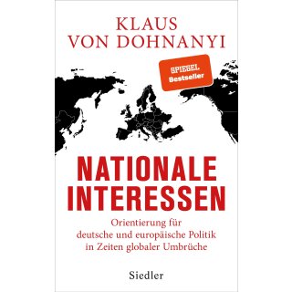 Dohnanyi, Klaus von -  Nationale Interessen - Orientierung für deutsche und europäische Politik in Zeiten globaler Umbrüche