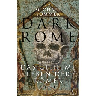 Sommer, Michael -  Dark Rome - Das geheime Leben der Römer