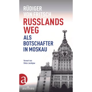Fritsch, Rüdiger -  Russlands Weg - Als Botschafter in Moskau (HC)