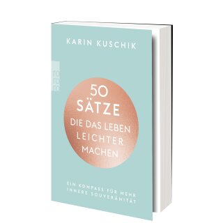 Kuschik, Karin -  50 Sätze, die das Leben leichter machen - Ein Kompass für mehr innere Souveränität