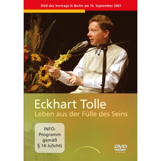 DVD - Tolle, Eckhart -  Leben aus der Fülle des Seins - Vortrag in Berlin am 15. September 2007