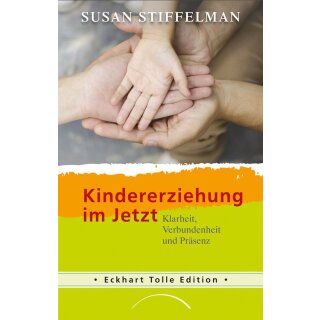 Stiffelman, Susan -  Kindererziehung im Jetzt - Klarheit, Verbundenheit und Präsenz (TB)
