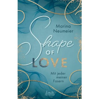 Neumeier, Marina - Love-Trilogie (1) Shape of Love - Mit jeder meiner Fasern (TB)